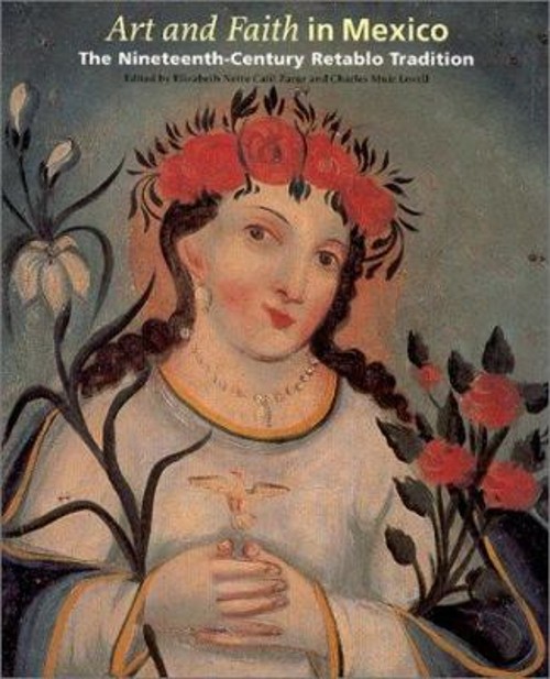 Art and Faith in Mexico : The Nineteenth-Century Retablo Traditio