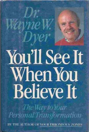 You&rsquo;ll See It When You Believe It – Hardcover By Dyer, Wayne W. – VERY GOOD