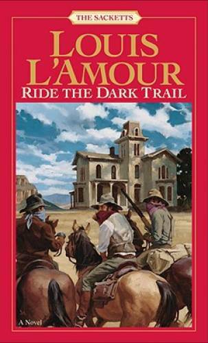 Ride the Dark Trail: The Sacketts: A Novel – Paperback – VERY GOOD