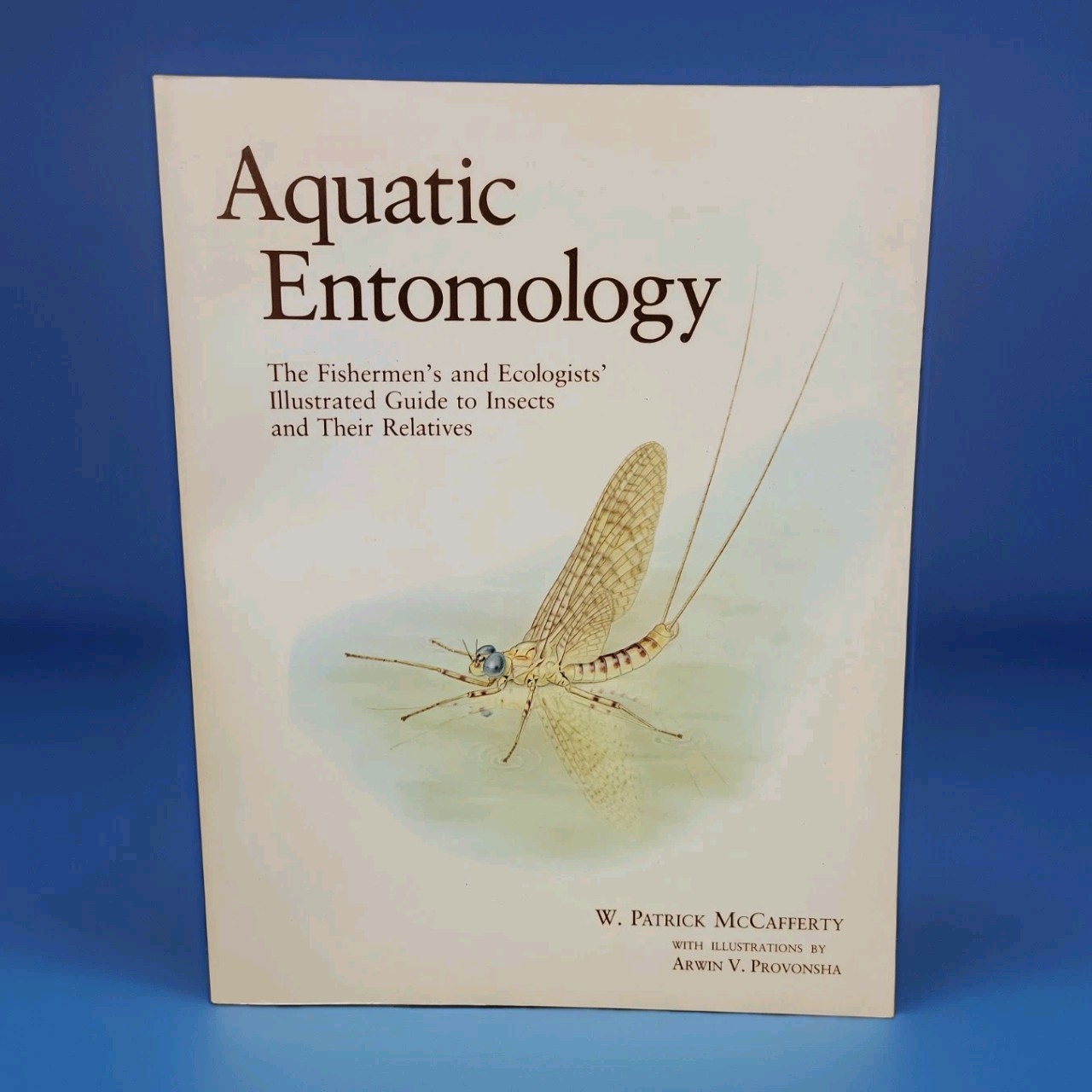 Aquatic Entomology: The Fisherman&rsquo;s and Ecologist&rsquo;s Illustrated Guide to Ins…