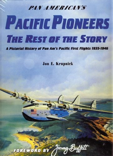 Pan American&rsquo;s Pacific Pioneers: The Rest of the Story, A Pictorial History …