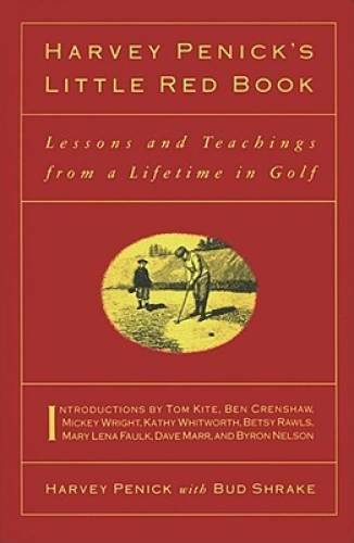 Harvey Penick&rsquo;s Little Red Book: Lessons And Teachings From A Life – VERY GOOD