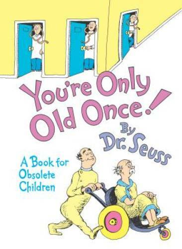 You&rsquo;re Only Old Once!: A Book for Obsolete Children – Hardcover – VERY GOOD