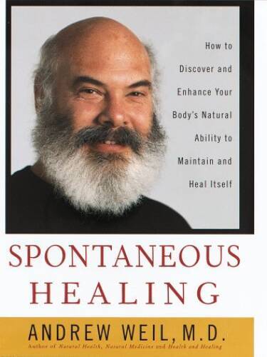 Spontaneous Healing: How to Discover and Enhance: Your Body&rsquo;s Natural Abi – GOOD