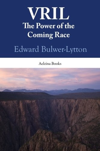VRIL: THE POWER OF THE COMING RACE By Edward Bulwer-lytton **BRAND NEW**