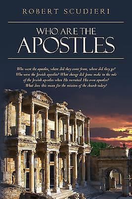 Who Are the Apostles: Who were the apostles, wh- paperback, 0996677909, Scudieri