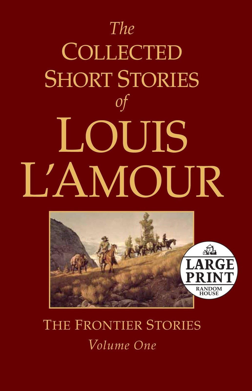 The Collected Short Stories of Louis L&rsquo;Amour, Volume 1: The Frontier Stories…