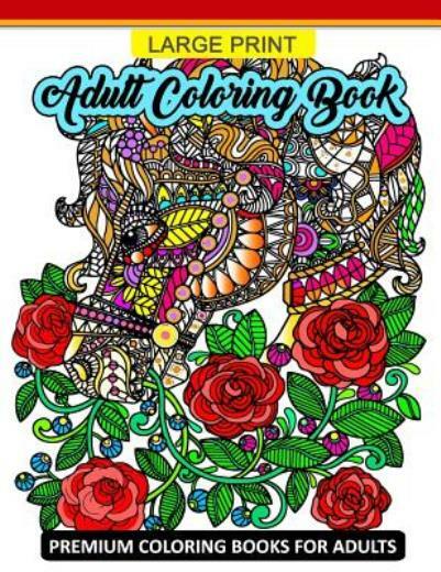 Large Print Adult Coloring Book: Premium Coloring Books For Adults (Animals…
