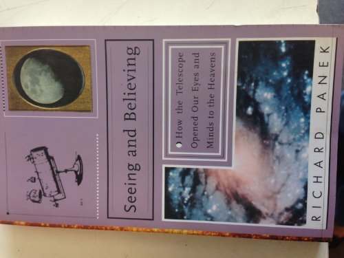 SEEING AND BELIEVING – Richard Panek – Paperback – Good