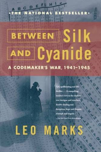 Between Silk and Cyanide: A Codemaker&rsquo;s War, 1941-1945 – Paperback – GOOD