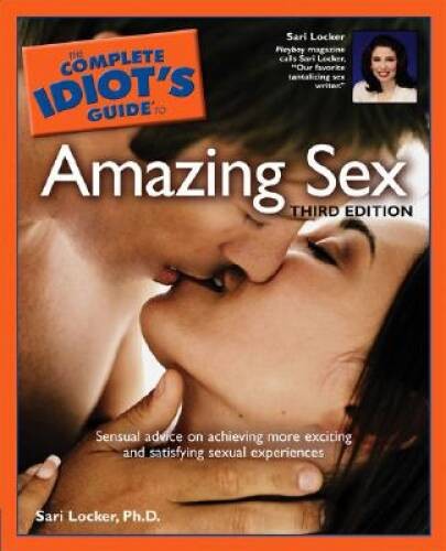 The Complete Idiot&rsquo;s Guide to Amazing Sex, Third Edition – Paperback – VERY GOOD