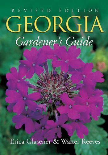 Georgia Gardener&rsquo;s Guide; Gardener&rsquo;s Guid- Erica Glasener, 159186044X, paperback