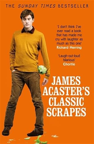 James Acaster&rsquo;s Classic Scrapes