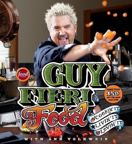 Guy Fieri Food: Cookin&rsquo; It, Livin&rsquo; It, Lovin&rsquo; It – Hardcover – GOOD