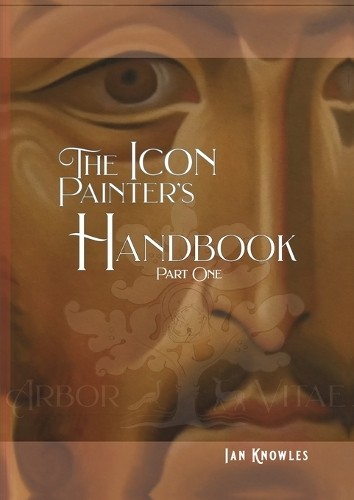 Ian Knowles The Icon Painter&rsquo;s Handbook (Paperback)