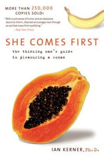 She Comes First: The Thinking Man&rsquo;s Guide to Pleasuring a Woman (Kerner) – GOOD