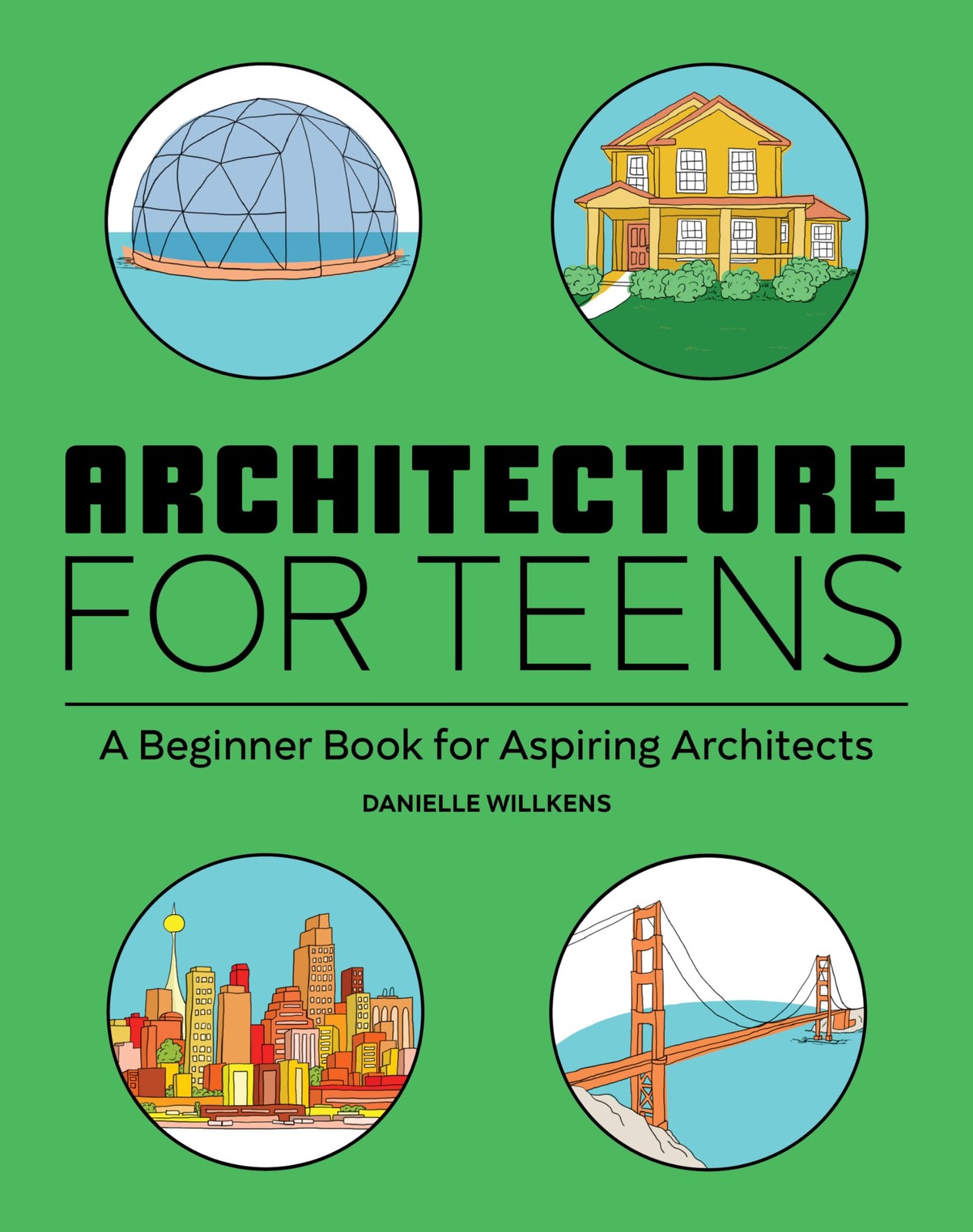 Architecture for Teens: A Beginner&rsquo;s Book for Aspiring Architects