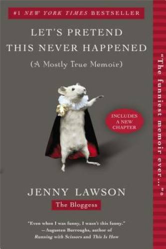 Let&rsquo;s Pretend This Never Happened: A Mostly True Memoir – Paperback – GOOD