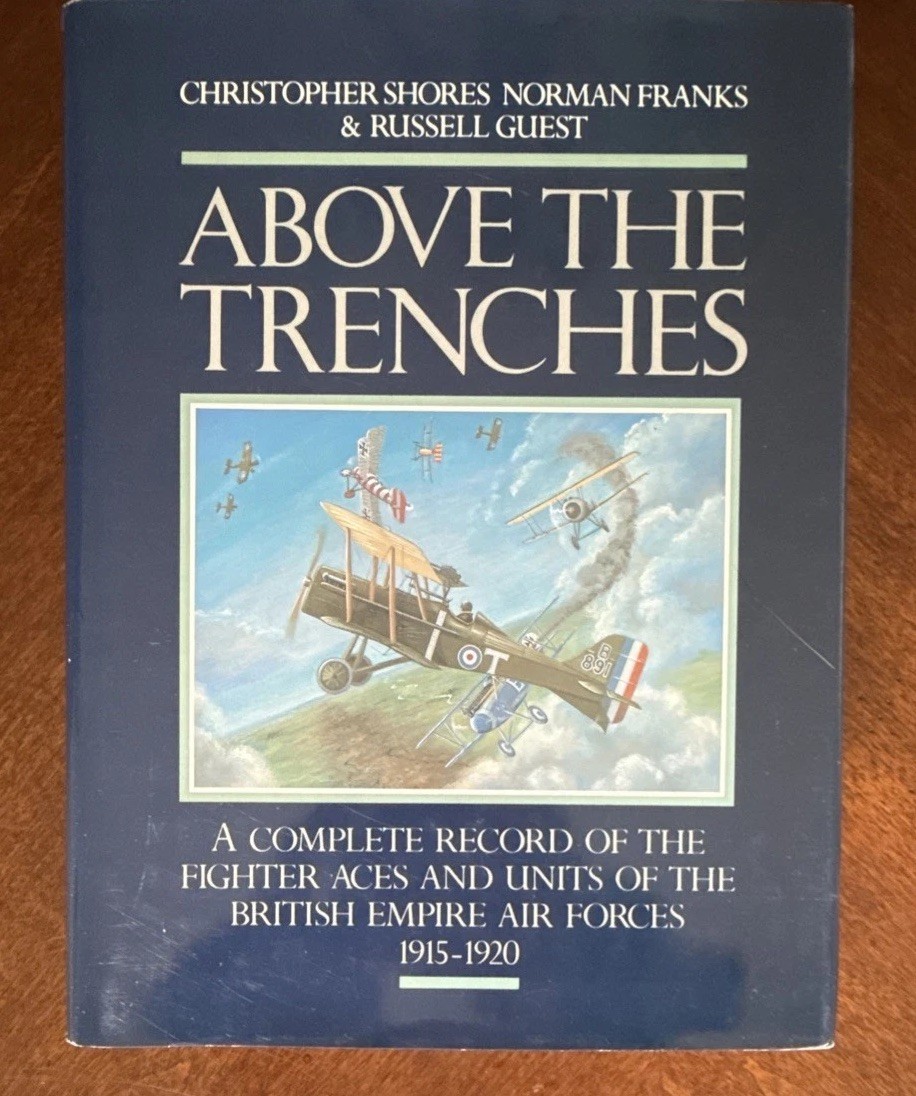 ABOVE THE TRENCHES The British Empire Fighter Aces and Units of WW1 DJ HC 1st Ed