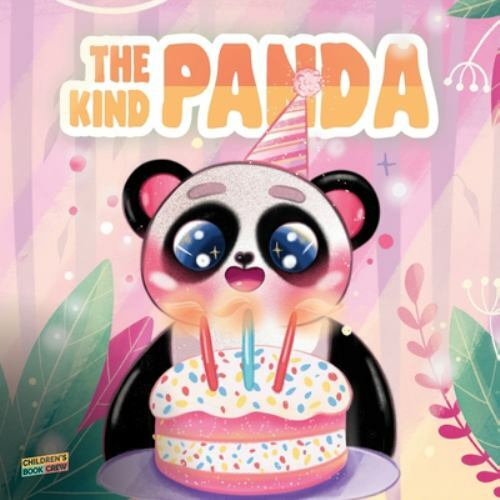 The Kind Panda: Children&rsquo;s Book About, Kindness, Giving, Sharing, Generosity,…