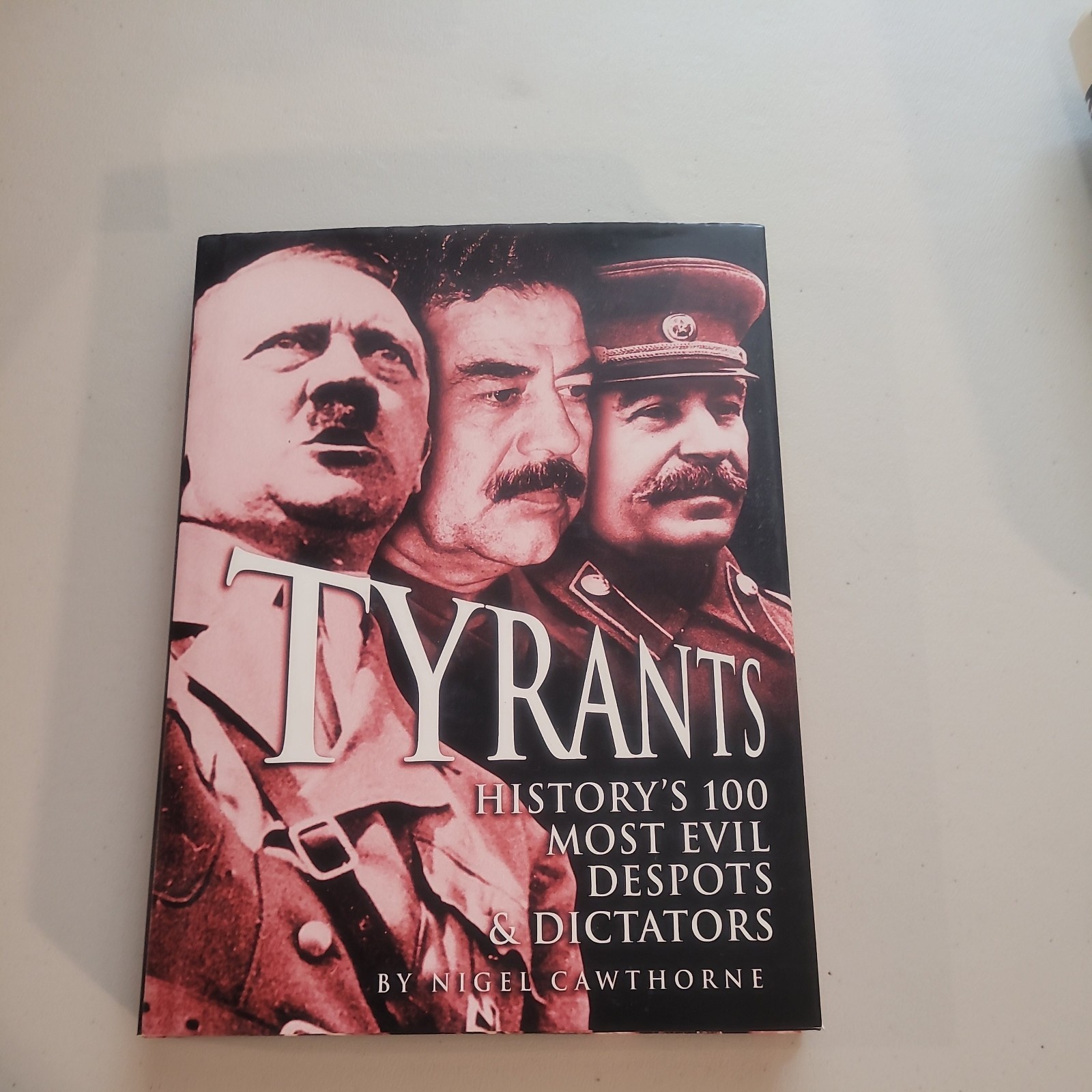 Tyrants: Historys 100 Most Evil – Hardcover By Cawthorne, Nigel – GOOD
