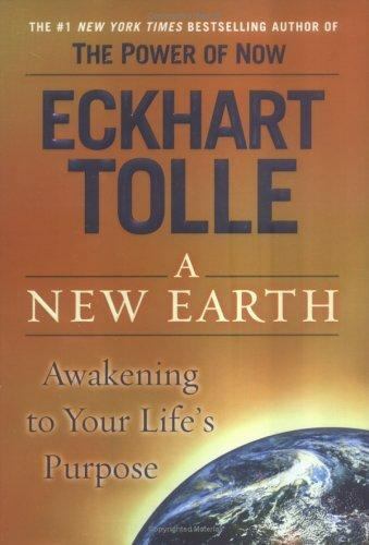 A New Earth: Awakening to Your Life&rsquo;s Purpose by Tolle, Eckhart