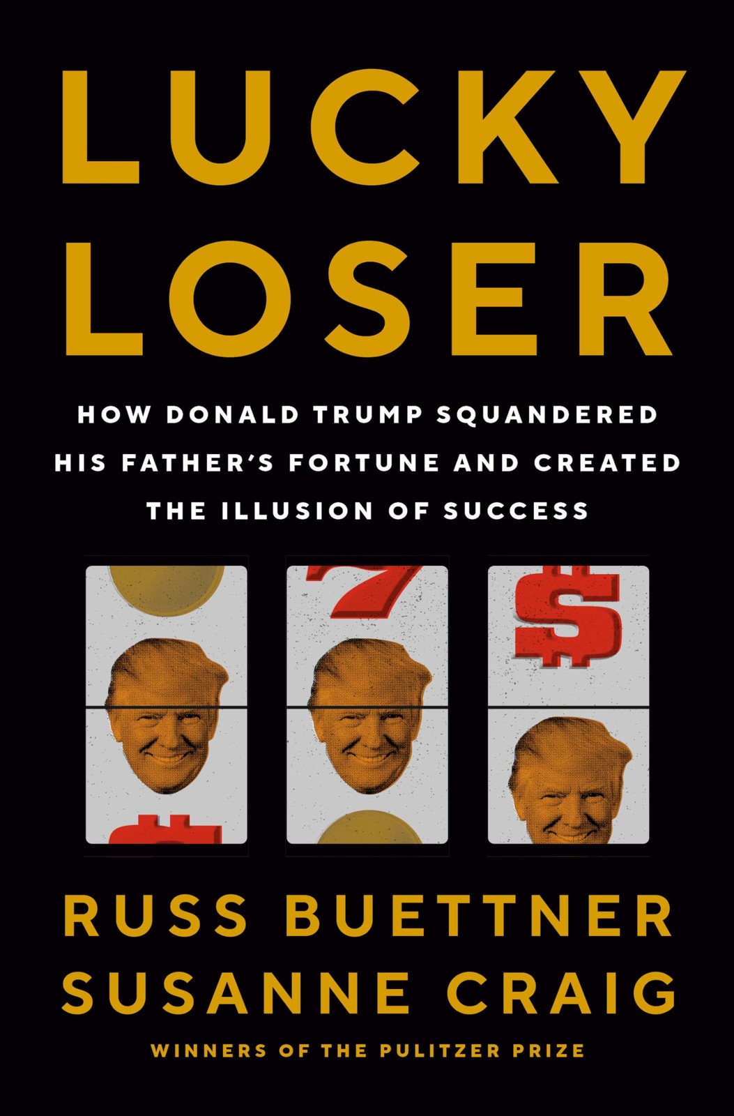 Lucky Loser: How Donald Trump Squandered His Father&rsquo;s Fortune and Created th…