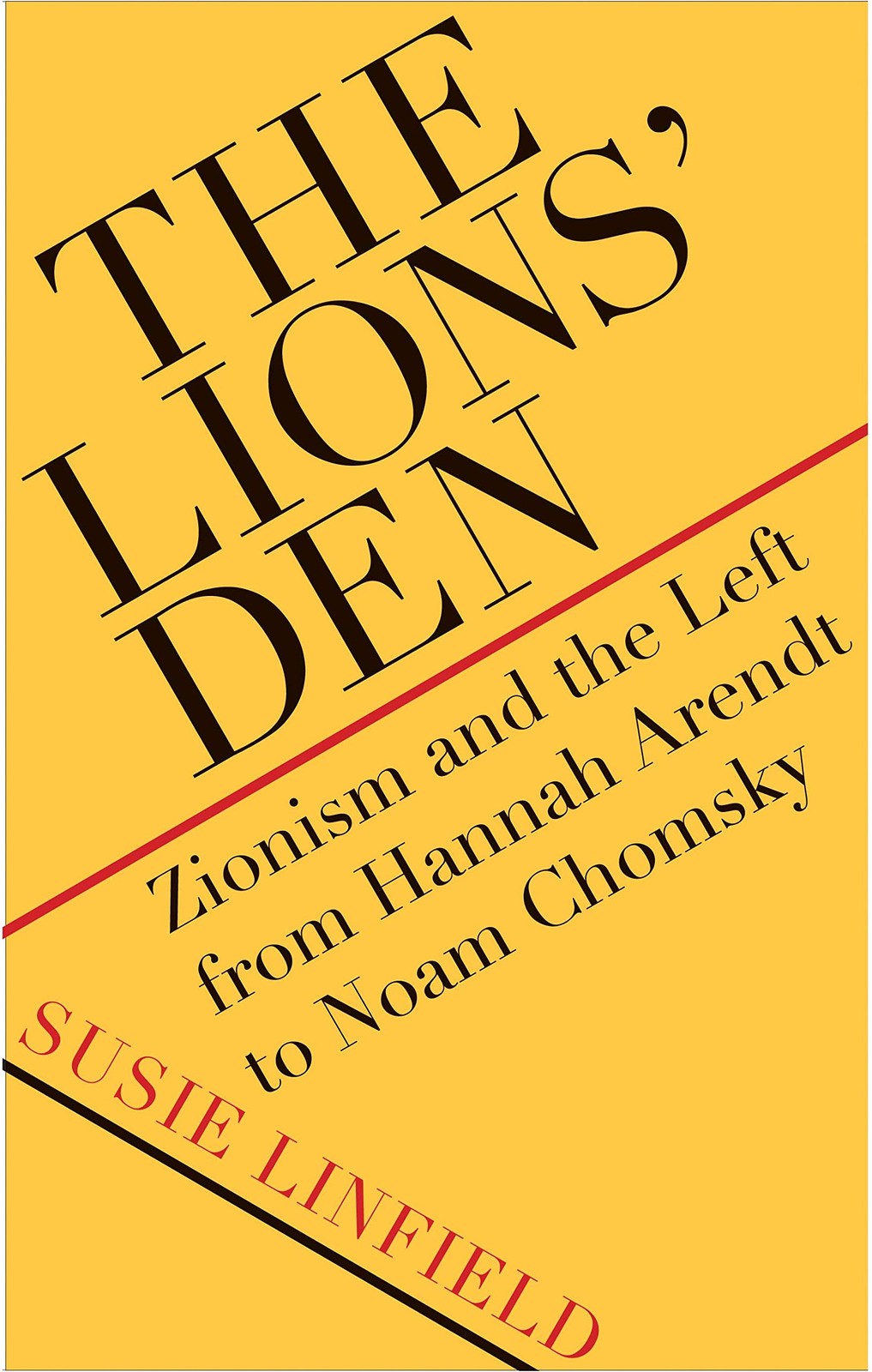 The Lions&rsquo; Den: Zionism and the Left from Hannah Arendt to Noam Chomsky – Li…
