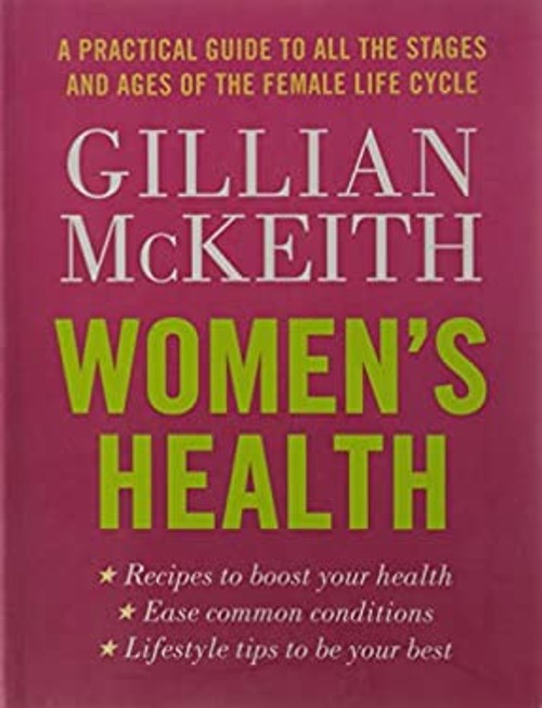 Women&rsquo;s Health : A Practical Guide to All the Stages and Ages of