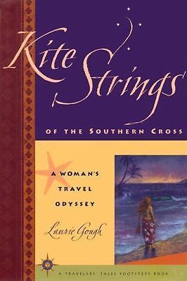 Kite Strings of the Southern Cross : A Woman&rsquo;s Travel Odyssey Gough, Laurie har