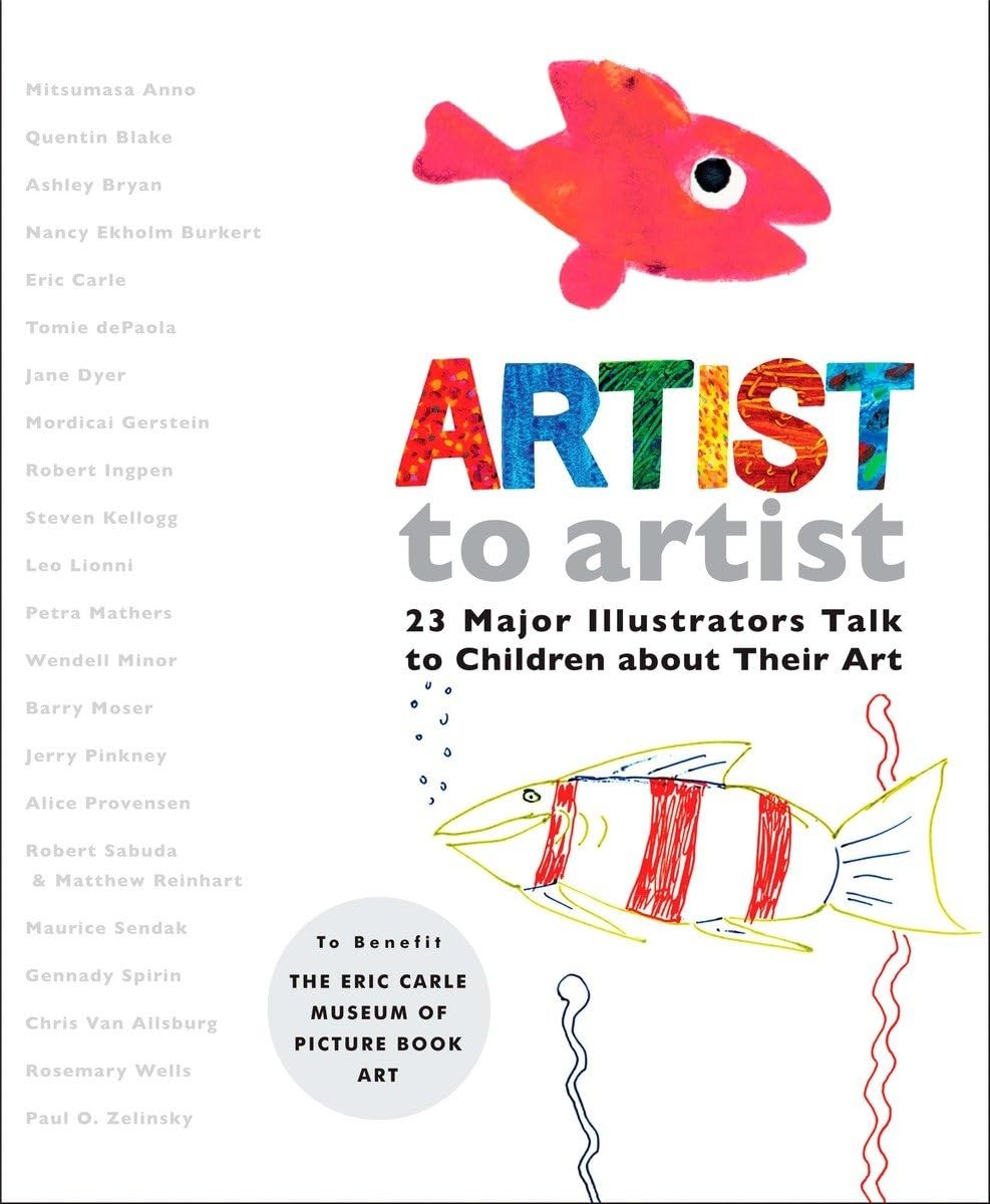 Artist to Artist: 23 Major Illustrators Talk to Children About Their Art – V…