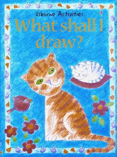 What Shall I Draw (What Shall I Do Today) by Ray Gibson; Felicity Everett