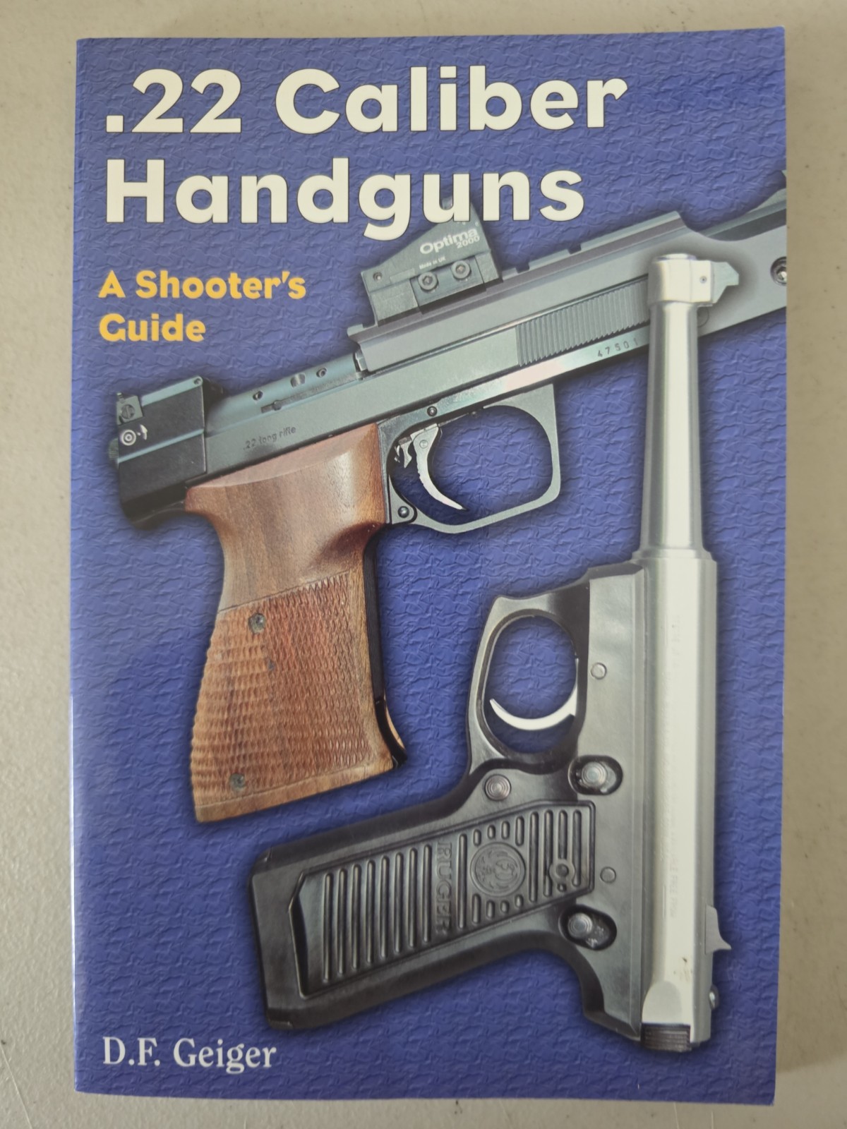 .22 Caliber Handguns : A Shooter&rsquo;s Guide by D. F. Geiger (Paperback) **New**