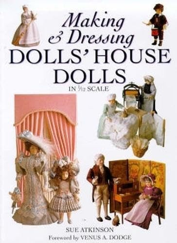 Making and Dressing Dolls&rsquo; House Dolls in 1/12 Scale