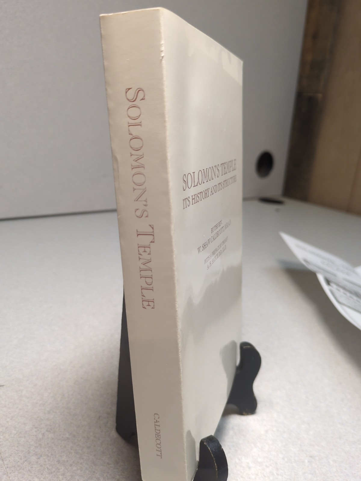 Solomon&rsquo;s Temple, Its History and Its Structure by W. Shaw Caldecott (1998)