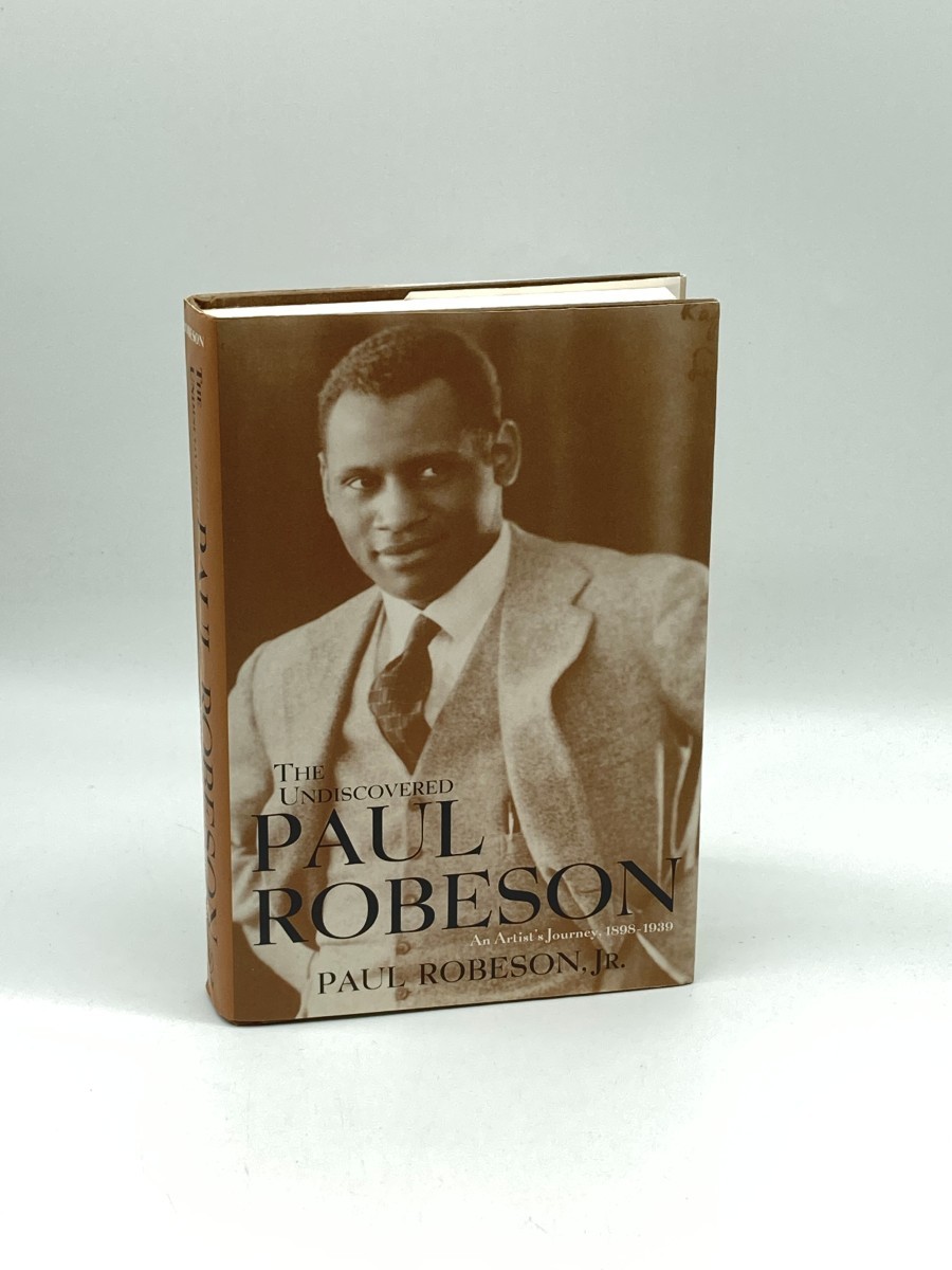 The Undiscovered Paul Robeson (First Printing) An Artist&rsquo;s Journey, 1898-1939