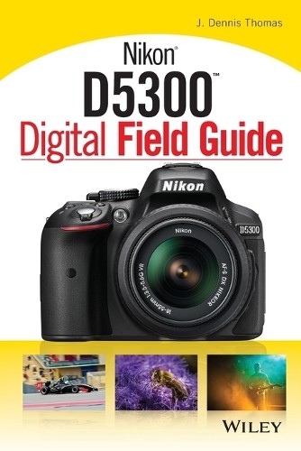 J. Dennis Thomas Nikon D5300 Digital Field Guide (Paperback) (UK IMPORT)