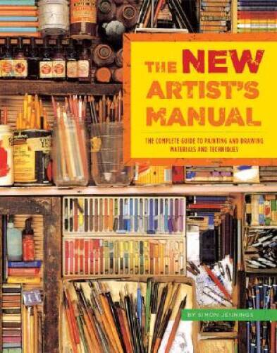 The New Artist&rsquo;s Manual: The Complete Guide to Painting and Drawing – VERY GOOD