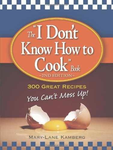 The « I Don&rsquo;t Know How to Cook » – Paperback, by Mary-Lane Kamberg – Very Good j