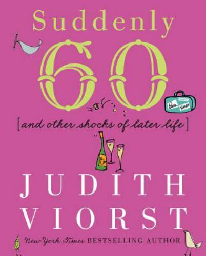 Suddenly Sixty: And Other Shocks of Later Life- 9780684867632, hardcover, Viorst