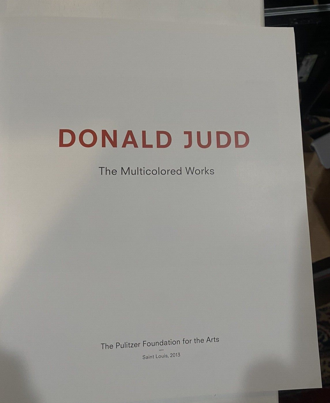 Donald Judd The Multicolored Works 2013 Pulitizer Arts Exhibition HC