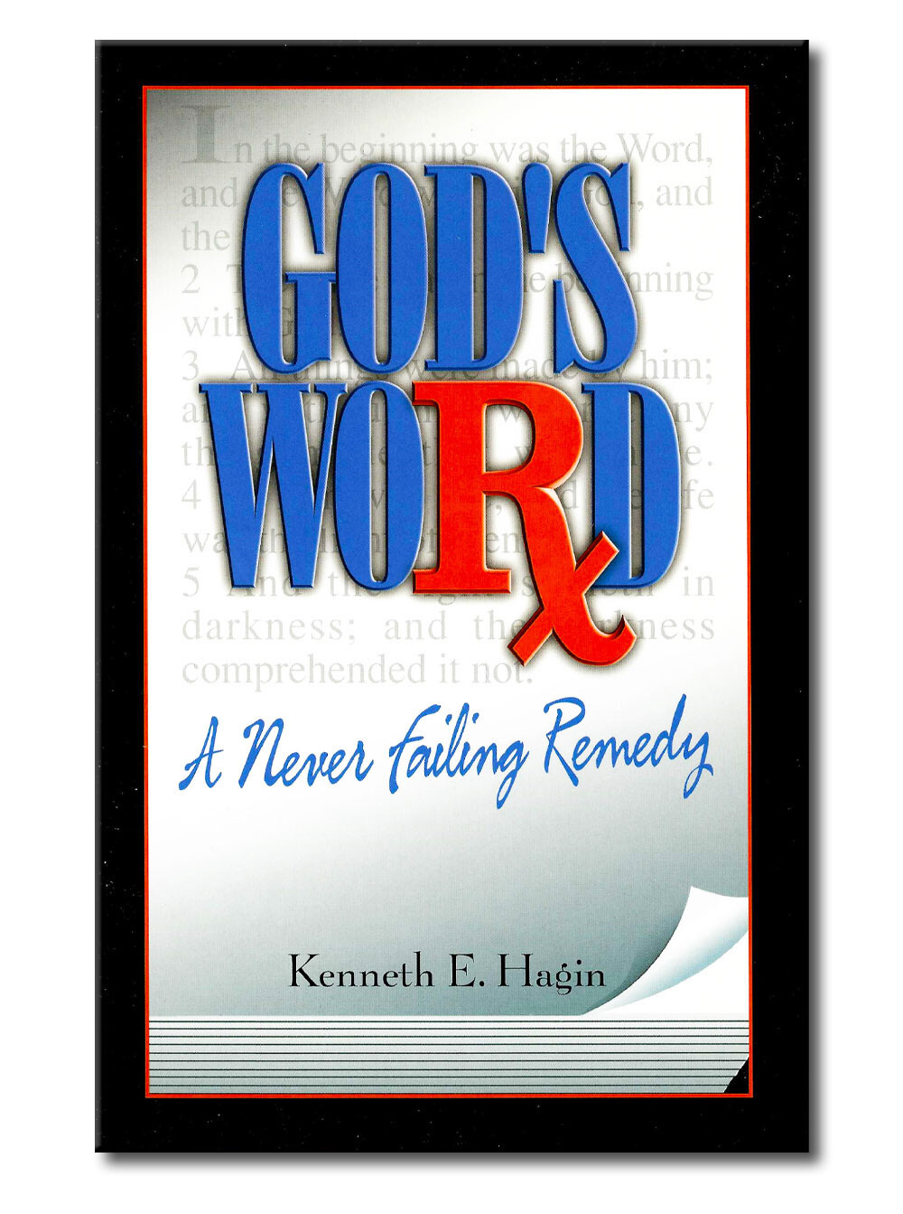 God&rsquo;s Word: A Never Failing Remedy – by Kenneth E Hagin, Sr.