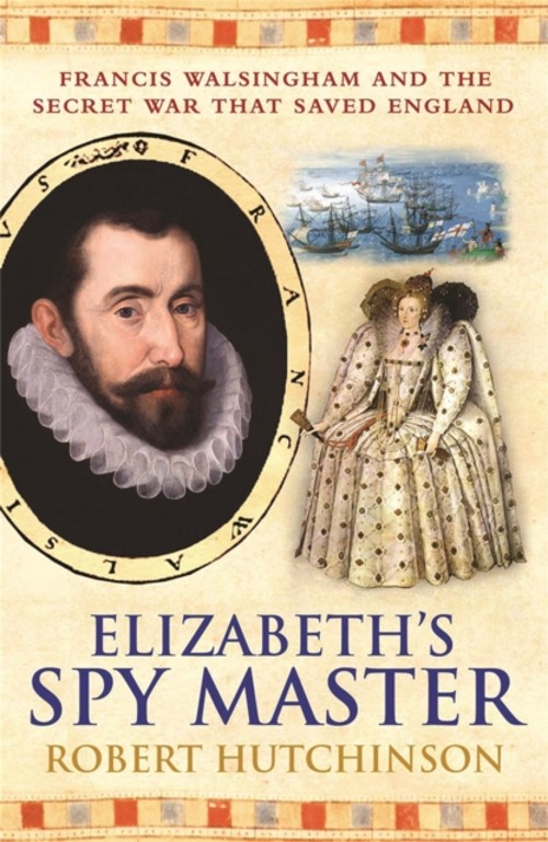 Elizabeth&rsquo;s Spymaster Paperback Robert Hutchinson