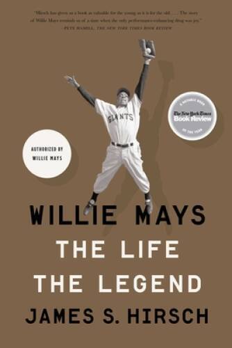 Willie Mays: The Life, The Legend – Paperback By Hirsch, James S. – GOOD
