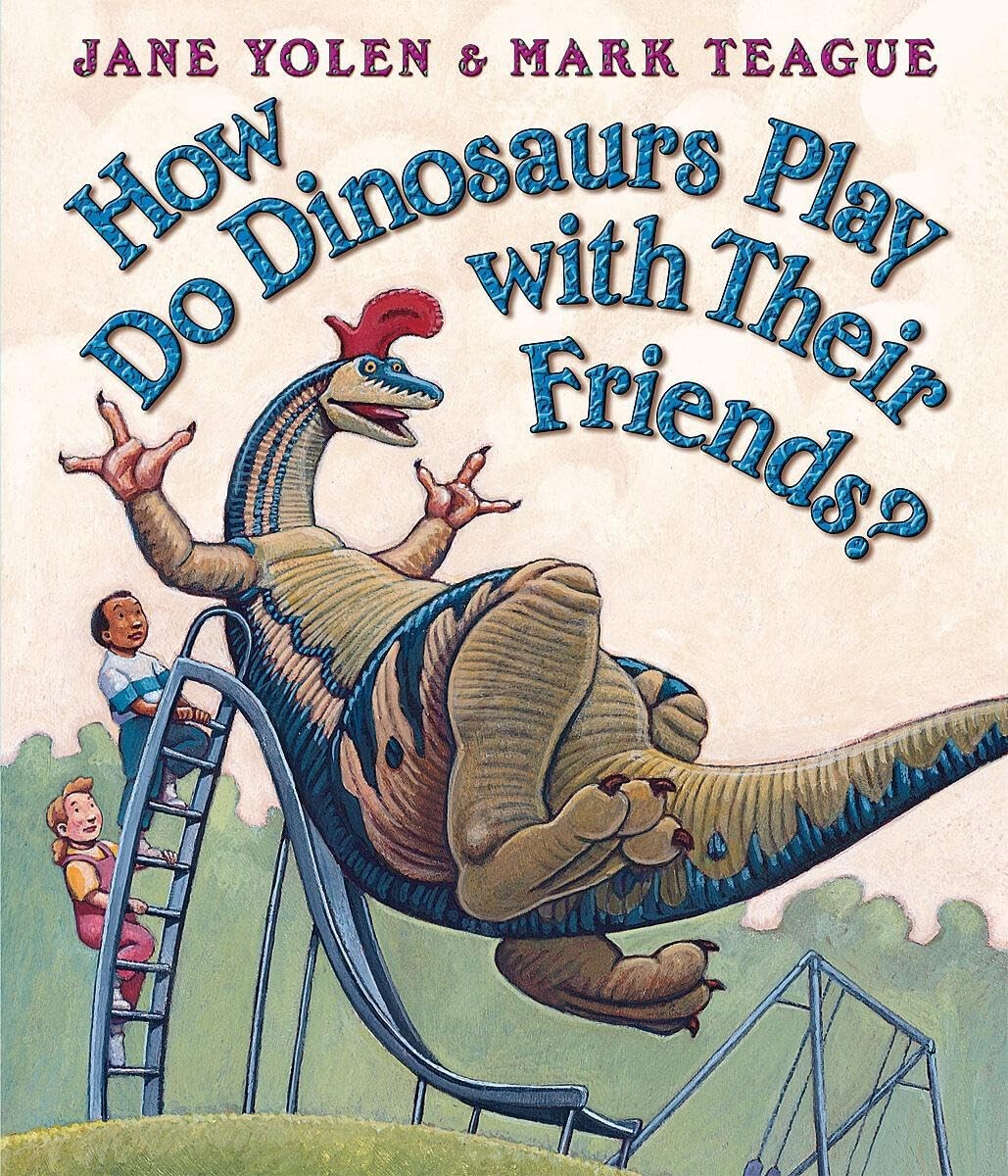 How Do Dinosaurs Play with Their Friends? – board book Teague, Mark|Yolen, J…