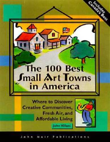 The DEL-100 Best Small Art Towns in America: Discover Creative Commu – VERY GOOD