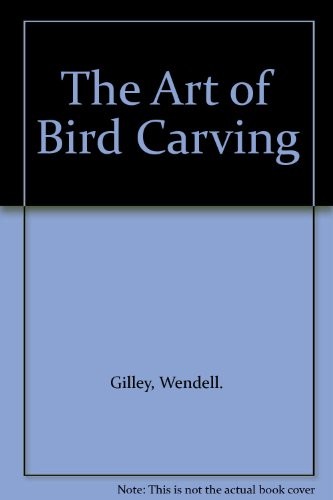 THE ART OF BIRD CARVING By Wendell. Gilley – Hardcover *Excellent Condition*