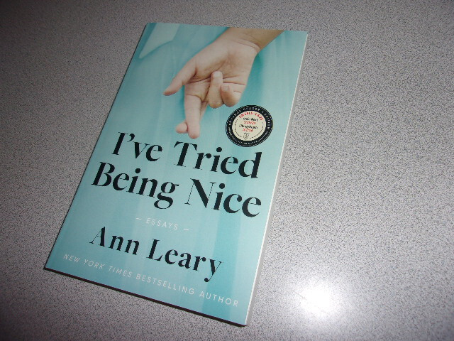 I&rsquo;ve Tried Being Nice : Essays by Ann Leary 2024 Humor ARC Paperback