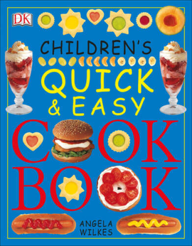 Children&rsquo;s Quick and Easy Cookbook – Paperback By Wilkes, Angela – GOOD