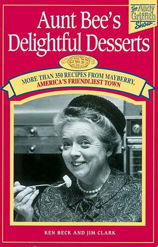 Aunt Bee&rsquo;s Delightful Desserts Beck, Ken, Clark, Jim plastic_comb Collectible –